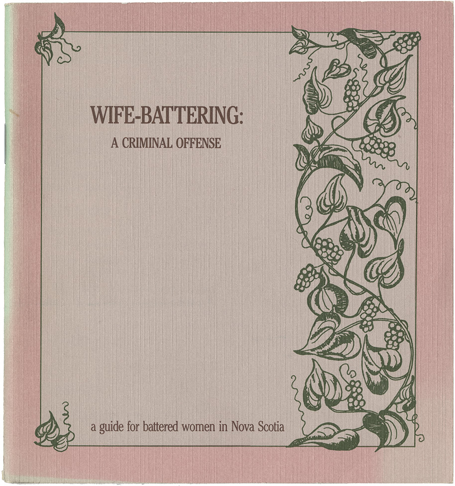 NSACSW publication “Wife-Battering: A Criminal Offence. A guide for battered women in Nova Scotia” (revised)